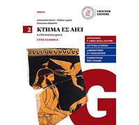 Ktema es aiei. La letteratura greca. Per il triennio del Liceo classico. Con e-book. Con espansione online. L' età classica (Vol. 2)