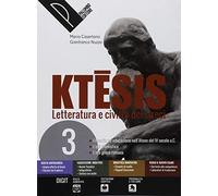 Ktesis. Letteratura e civiltà dei greci. Per il Liceo classico. Con ebook. Con espansione online (Vol. 3)