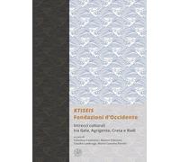 KTISEIS. Fondazioni d’Occidente. Intrecci culturali tra Gela, Agrigento, Creta e Rodi. (Atti delle XIV Giornate Gregoriane Agrigento, Museo Archeologico 25-27 Novembre 2022)