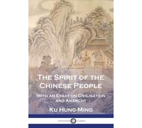 Ku Hung-Ming The Spirit of the Chinese People (Tascabile)