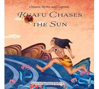 Kuafu Chases the Sun (Copertina rigida) Chinese Myths and Legends
