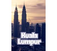 Kuala Lumpur: Beautiful Cities, World Wonders, World Cities Collection, Lined Notebook to Write In With Soft Cover Journal 110 pages 6 x 9 in