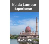 Kuala Lumpur Experience: Kuala Lumpur Uncovered: Explore the City's Hidden Gems