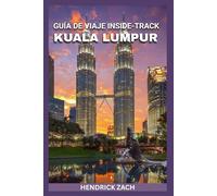 KUALA LUMPUR GUÍA DE VIAJE 2025-2026