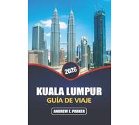Kuala Lumpur Guía De Viaje 2026: Explore gemas ocultas, cocina local, cultura, consejos de expertos y aventuras inolvidables en la capital de Malasia