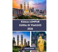 KUALA LUMPUR Guida di viaggio 2026