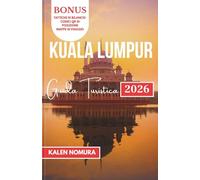 KUALA LUMPUR Guida Turistica: Paesaggi urbani, festival, cibo di strada, templi e vita notturna nella capitale della Malesia