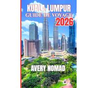 KUALA LUMPUR REISE FÜHRER 2026