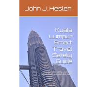 Kuala Lumpur Smart Travel Safety Guide: How to Travel Safely, and Avoid Scams, Theft, and High-Risk Areas