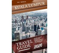 Kuala Lumpur Travel Guide 2026