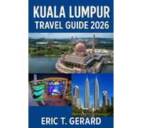 Kuala Lumpur Travel Guide 2026: Your pocket guide to Malaysia’s dynamic city of contrasts-where skyscrapers meet temples, flavors, and unforgettable adventures.
