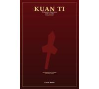 Kuan Ti: Il Maestro Guerriero della Lealtà - Dal generale dei Tre Regni al Maestro Asceso