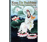 Kuan Yin Buddhism:: The Kuan Yin Parables, Visitations and Teachings