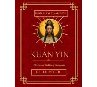 Kuan Yin: The Eternal Goddess of Compassion