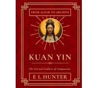 Kuan Yin: The Eternal Goddess of Compassion