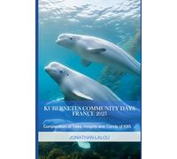 Kubernetes Community Days - France 2023: Compendium of Talks, Insights and Trends of K8S