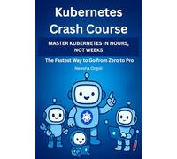 Kubernetes Crash Course: The Fastest Way to Go from Zero to Pro