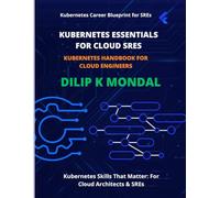 Kubernetes Essentials for Cloud SREs: Kubernetes Handbook for Cloud Engineers