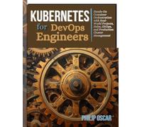Kubernetes for DevOps Engineers: Hands-On Container Orchestration with Real-World Projects, Helm, GitOps, and Production Cluster Management
