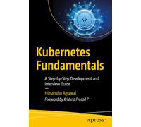 Kubernetes Fundamentals: A Step-by-Step Development and Interview Guide