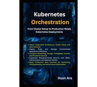 Kubernetes Orchestration: From Cluster Setup to Production-Ready Kubernetes Deployments