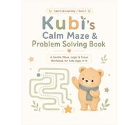Kubi’s Calm Maze & Problem Solving Book: A Gentle Maze, Logic & Focus Workbook for Kids Ages 4-6