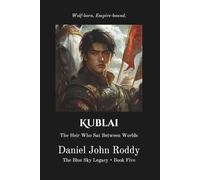 Kublai: The Heir Who Sat Between Worlds