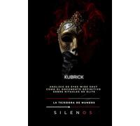 KUBRICK: Análisis de Eyes Wide Shut como el documento definitivo sobre rituales de élite