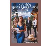 KUCHEN, EHEVERSPRECHEN UND KOMPLIKATIONEN: EIN ZEITGENÖSSISCHER REVERSE-HAREM-ROMANZE