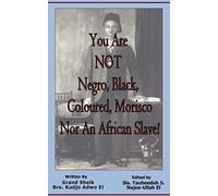 Kudjo Adwo El You Are NOT Negro, Black, Coloured, Morisco Nor An Afr (Tascabile)