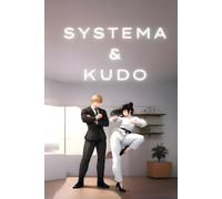 Kudo and Systema: Integrating Systema and Kudo for Dual Martial Arts Mastery
