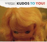 Presidents Of The United States - Kudos To You!