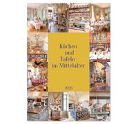 Küchen und Tafeln im Mittelalter (Wandkalender 2026 DIN A2 hoch), CALVENDO Monatskalender: Die Zubereitung der Mahlzeiten, zum Teil für große ... Das war dann die Geburtsstunde der Küchen.