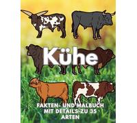 Kühe: Fakten & Malbuch: Aktivitätsbuch für Kinder von 2 bis 16 Jahren