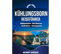 KÜHLUNGSBORN REISEFÜHRER 2026-2027: Mit Heiligendamm, Bad Doberan, Warnemünde, Rerik, den schönsten Stränden, Sehenswürdigkeiten, Geheimtipps, Karten und praktischen Reisetipps