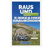 Kümmerly+Frey Raus und E-Mountainbiken & Wandern E-Bike & Hike Graubünden - Mountainbike- & Wanderführer: 25 aussergewöhnliche E-Bike und Hike-Touren