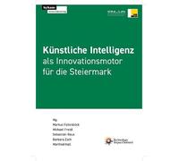 Künstliche Intelligenz als Innovationsmotor für die Steiermark