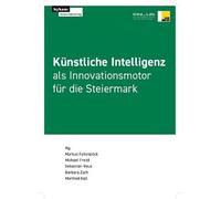 Künstliche Intelligenz als Innovationsmotor für die Steiermark