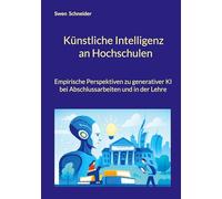 Künstliche Intelligenz an Hochschulen: Empirische Perspektiven zu generativer KI bei Abschlussarbeiten und in der Lehre
