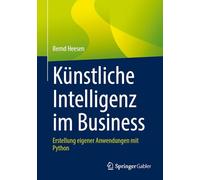 Künstliche Intelligenz Im Business: Erstellung Eigener Anwendungen Mit Python