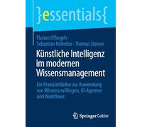 Künstliche Intelligenz im modernen Wissensmanagement: Ein Praxisleitfaden zur Anwendung von Wissenszwillingen, KI-Agenten und Workflows