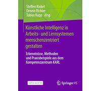 Künstliche Intelligenz in Arbeits- und Lernsystemen menschenzentriert gestalten: Erkenntnisse, Methoden und Praxisbeispiele aus dem Kompetenzzentrum KARL