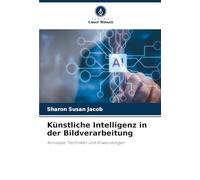 Künstliche Intelligenz in der Bildverarbeitung: Konzepte, Techniken und Anwendungen