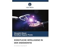 KÜNSTLICHE INTELLIGENZ IN DER ENDODONTIE: Ein Einblick in die Zukunft