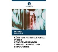 KÜNSTLICHE INTELLIGENZ IN DER KONSERVIERENDEN ZAHNHEILKUNDE UND ENDODONTIE