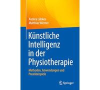 Künstliche Intelligenz in Der Physiotherapie: Methoden, Anwendungen Und Praxisbeispiele
