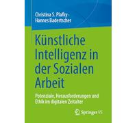 Künstliche Intelligenz in Der Sozialen Arbeit: Potenziale, Herausforderungen Und Ethik Im Digitalen Zeitalter