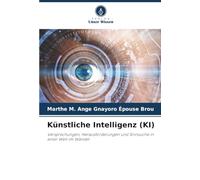 Künstliche Intelligenz (KI): Versprechungen, Herausforderungen und Sinnsuche in einer Welt im Wandel