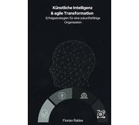 Künstliche Intelligenz und agile Transformation: Erfolgsstrategien für eine zukunftsfähige Organisation