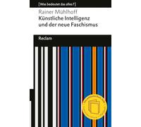 Künstliche Intelligenz und der neue Faschismus: [Was bedeutet das alles?] - KI und AGI (Artificial General Intelligence) - Wie Tech-Milliardäre Macht und Zukunft formen: 14789